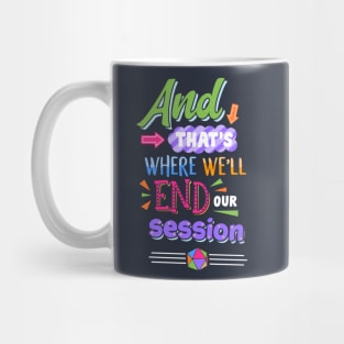 That's where we'll end our session Mug